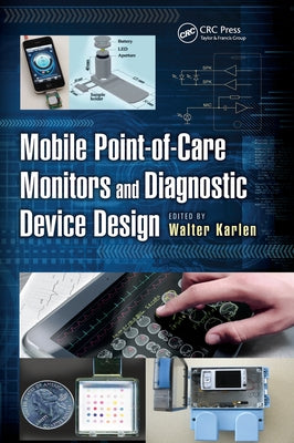 Mobile Point-of-Care Monitors and Diagnostic Device Design by Karlen, Walter