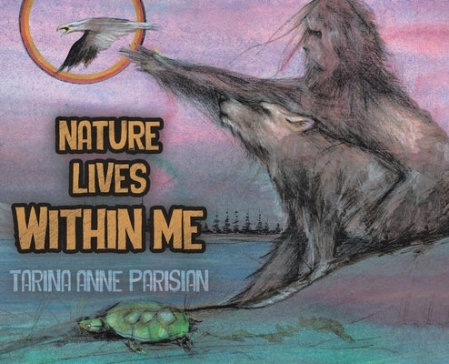 Nature Lives Within Me by Parisian, Tarina Anne