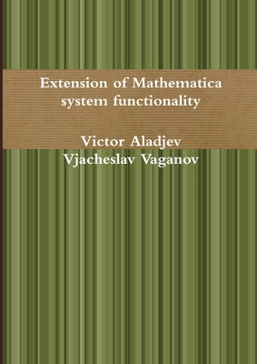 Extension of Mathematica system functionality by Aladjev, Victor