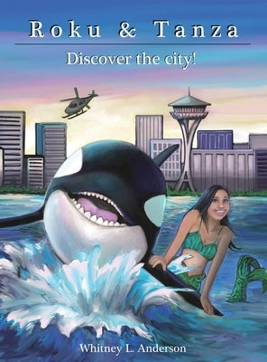 Roku and Tanza Discover the City! by Anderson, Whitney L.