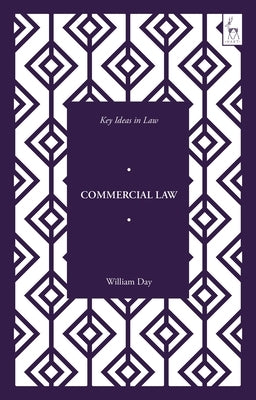 Key Ideas in Commercial Law by Day, William