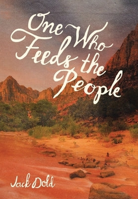 One Who Feeds the People by Dold, Jack