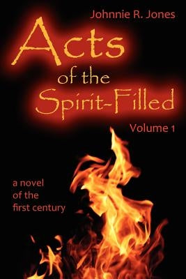 Acts of the Spirit-Filled by Jones, Johnnie R.
