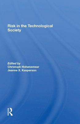 Risk in the Technological Society by Hohenemser, Chris