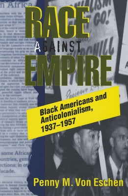 Race Against Empire by Von Von Eschen, Penny M.