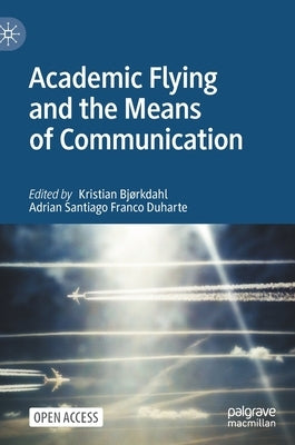 Academic Flying and the Means of Communication by Bjørkdahl, Kristian