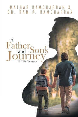A Father and Son's Journey: 11 Life Lessons by Dr Ram P Ramcharran