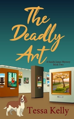 The Deadly Art by Kelly, Tessa