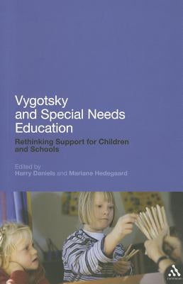 Vygotsky and Special Needs Education: Rethinking Support for Children and Schools by Daniels, Harry
