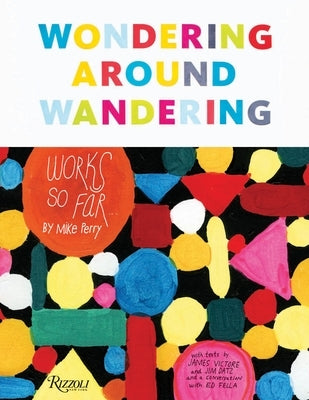 Wondering Around Wandering: Work-So-Far by Mike Perry by Perry, Mike