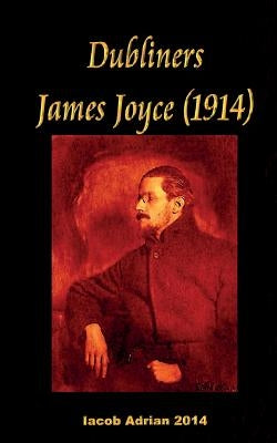Dubliners James Joyce (1914) by Adrian, Iacob