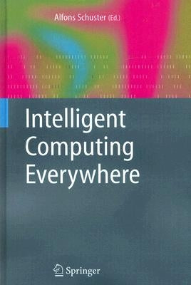 Intelligent Computing Everywhere by Schuster, Alfons
