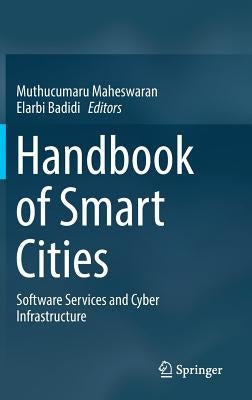 Handbook of Smart Cities: Software Services and Cyber Infrastructure by Maheswaran, Muthucumaru