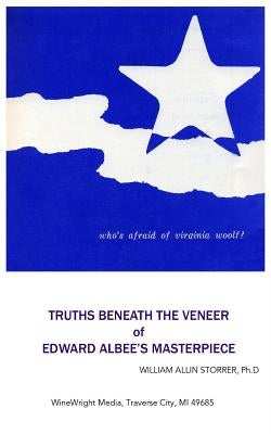 Who's Afraid of Virginia Woolf?: Truths Beneath the Veneer of Edward Albee's Masterpiece by Storrer Ph. D., William Allin