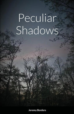 Peculiar Shadows by Borders, Jeremy