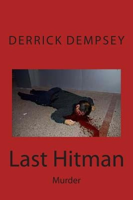 Last Hitman: Murder by Dempsey, Derrick O.
