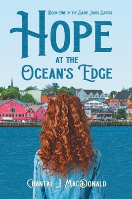 Hope at the Ocean's Edge by MacDonald, Chantal J.