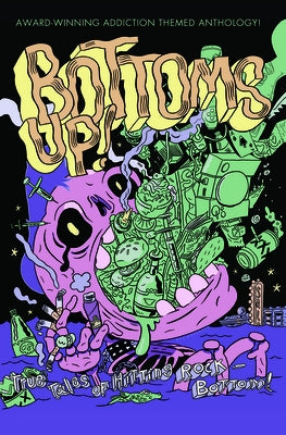 Bottoms Up: True Tales of Hitting Rock-Bottom by Yost, J. T.
