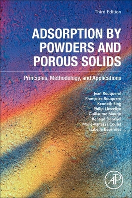 Adsorption by Powders and Porous Solids: Principles, Methodology, and Applications by Rouquerol, Jean