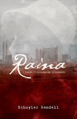 Raina: A Prequel to Jacqueline Willoughby by Randall, Schuyler