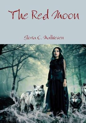 The Red Moon by Mathiesen, Gloria