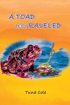 A Toad Less Raveled by Cole, Tuna
