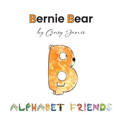Bernie Bear: A Story About Best Friends by James, Gensy