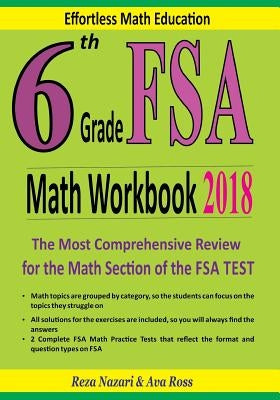6th Grade FSA Math Workbook 2018: The Most Comprehensive Review for the Math Section of the FSA TEST by Ross, Ava
