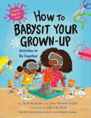 How to Babysit Your Grown Up: Activities to Do Together by Reagan, Jean