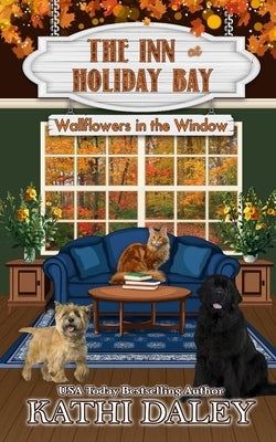 The Inn at Holiday Bay: Wallflowers in the Window by Daley, Kathi