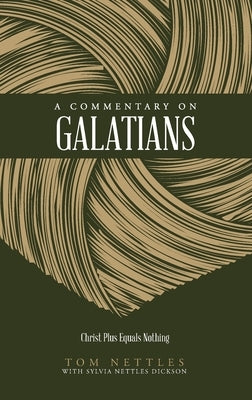 A Commentary on Galatians: Christ Plus Equals Nothing by Nettles, Tom