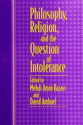 Philosophy, Religion, and the Question of Intolerance by Aminrazavi, Mehdi