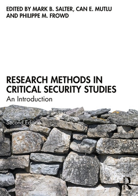Research Methods in Critical Security Studies: An Introduction by Salter, Mark B.