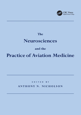The Neurosciences and the Practice of Aviation Medicine by Nicholson, Anthony N.