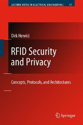 RFID Security and Privacy: Concepts, Protocols, and Architectures by Henrici, Dirk
