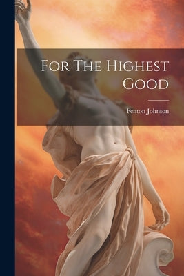 For The Highest Good by Johnson, Fenton