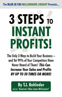 3 Steps to Instant Profits! by Rohleder, T. J.