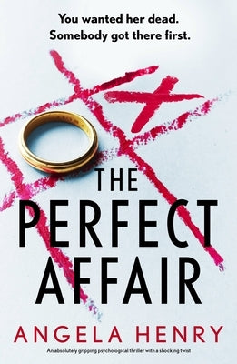 The Perfect Affair: An Absolutely Gripping Psychological Thriller with a Shocking Twist by Henry, Angela
