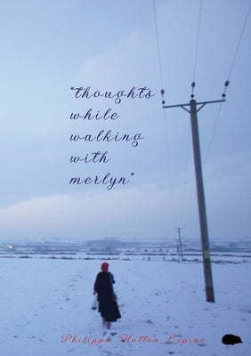 thoughts while walking with merlyn by Hatton-Lepine, Philippa