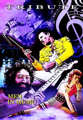 Tribute: Men in Music: Prince, David Bowie, Jerry Garcia & Freddie Mercury by Frizell, Michael