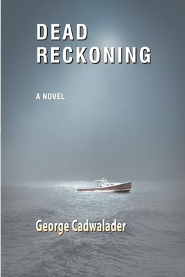 Dead Reckoning by Cadwalader, George