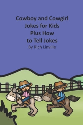 Cowboy and Cowgirl Jokes for Kids Plus How to Tell Jokes by Linville, Rich