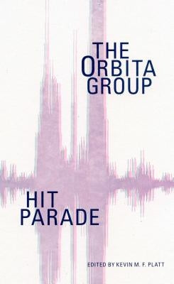 Hit Parade: The Orbita Group by Platt, Kevin M. F.