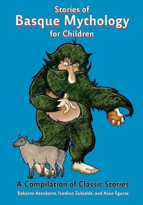 Stories of Basque Mythology for Children by Atxukarro, Bakarne
