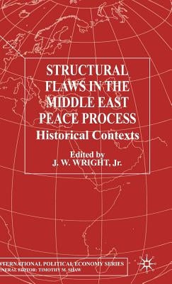 Structural Flaws in the Middle East Process: Historical Contexts by Loparo, Kenneth A.