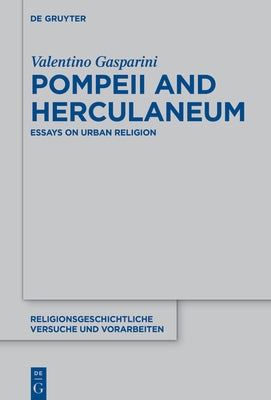 Pompeii and Herculaneum: Essays on Urban Religion by Gasparini, Valentino