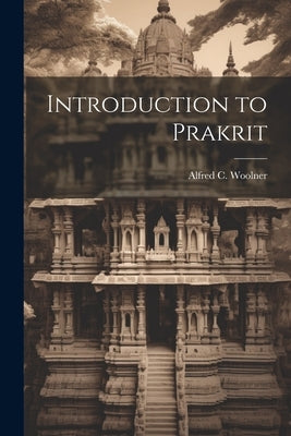 Introduction to Prakrit by Woolner, Alfred C. 1878-1936