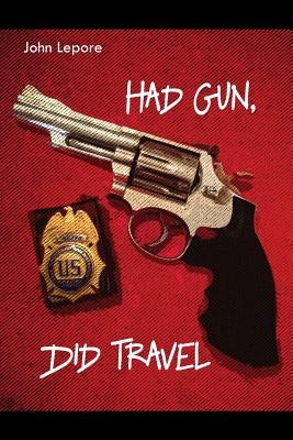 Had Gun, Did Travel by Lepore, John