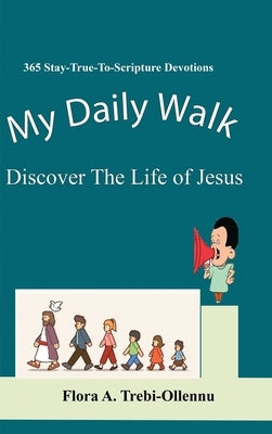 My Daily Walk: Discover The Life of Jesus by Trebi-Ollennu, Flora A.