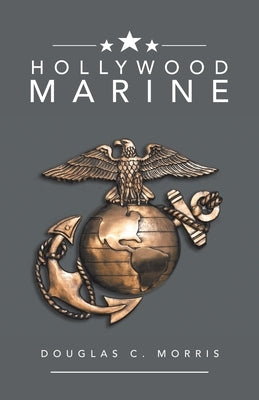 Hollywood Marine by Morris, Douglas C.